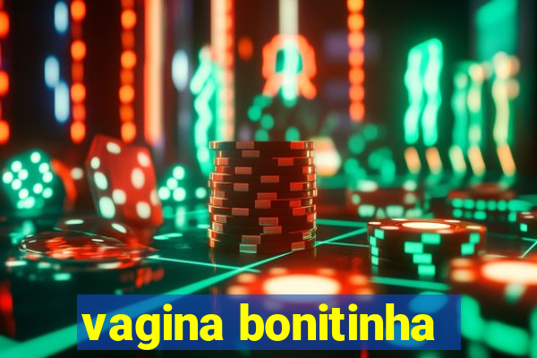 vagina bonitinha